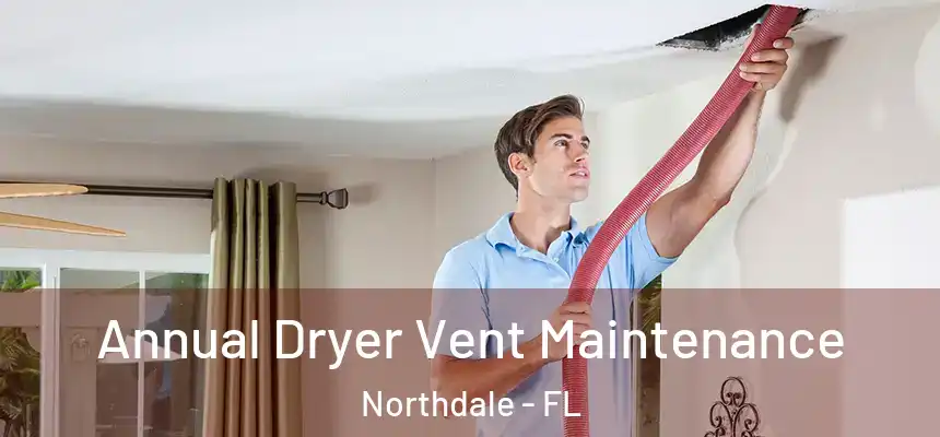 Annual Dryer Vent Maintenance Northdale - FL