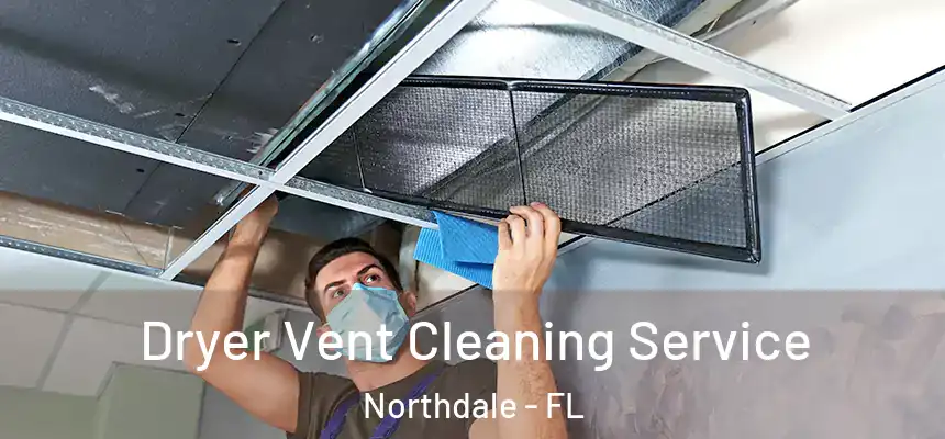 Dryer Vent Cleaning Service Northdale - FL