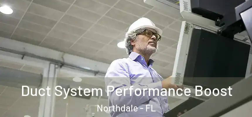 Duct System Performance Boost Northdale - FL