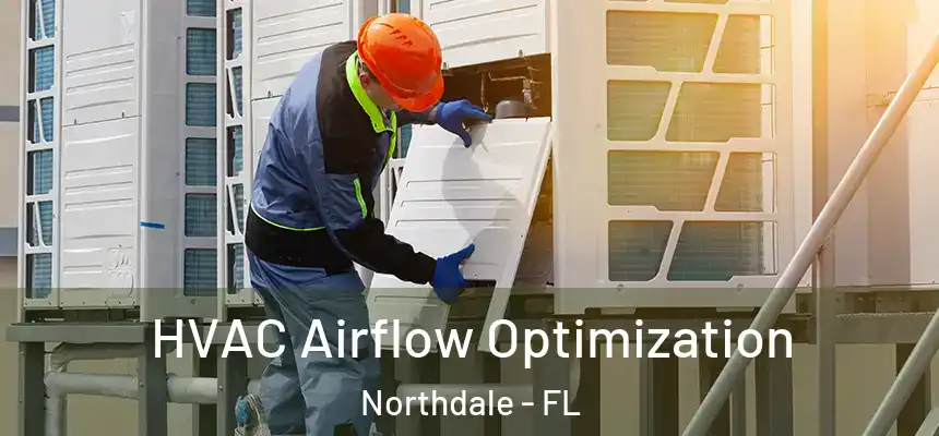 HVAC Airflow Optimization Northdale - FL