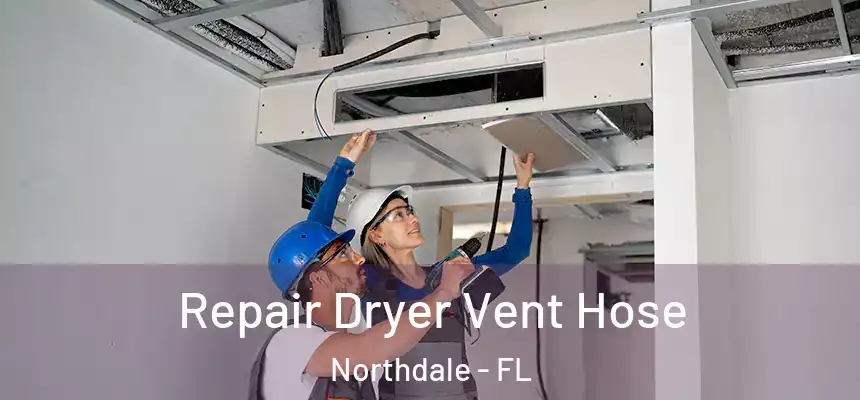 Repair Dryer Vent Hose Northdale - FL