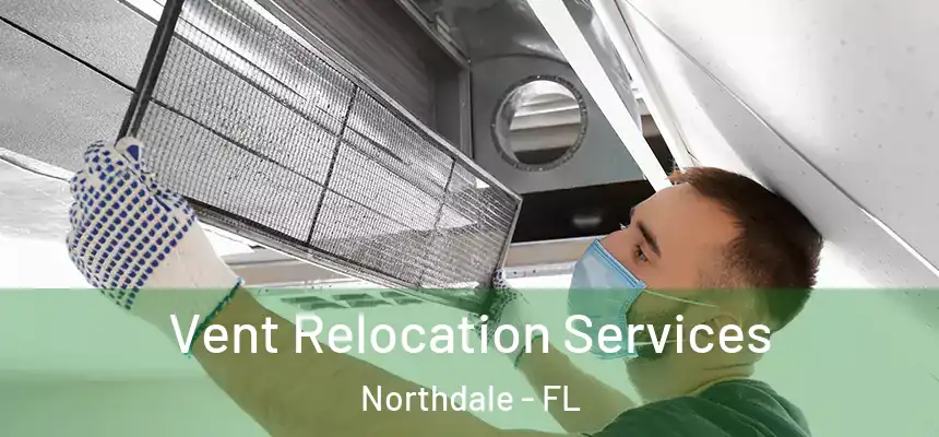 Vent Relocation Services Northdale - FL